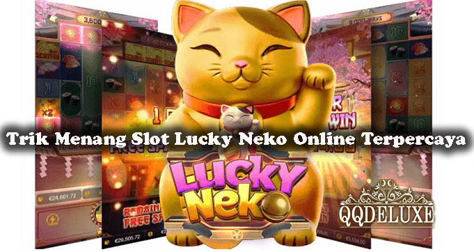 Trik Menang Slot Lucky Neko Online Terpercaya